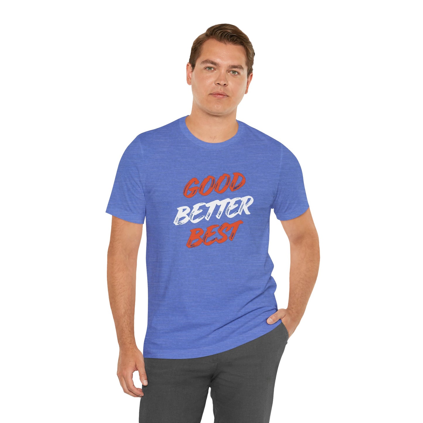 Good, Better, Best Unisex Jersey Short Sleeve Tee