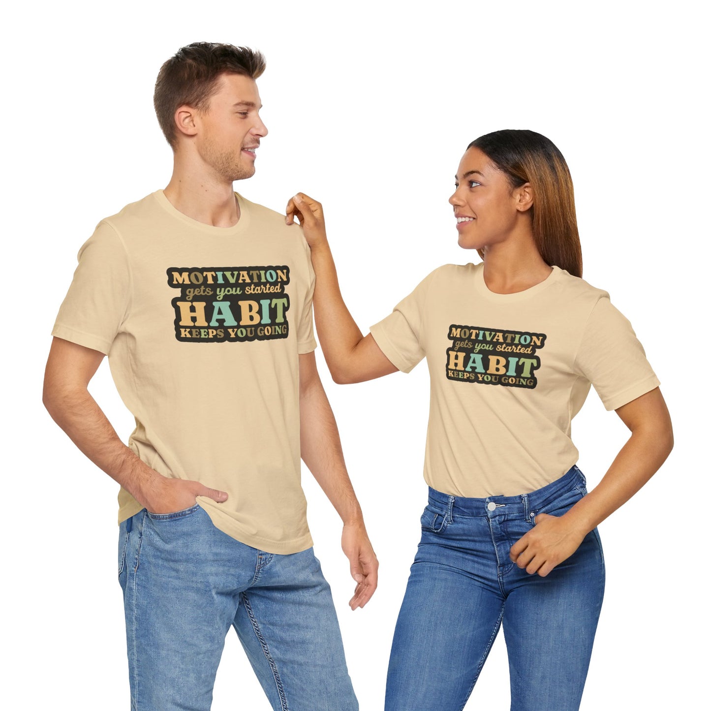 Motivation Gets You Started Habit Keeps You Going Unisex Jersey Short Sleeve Tee