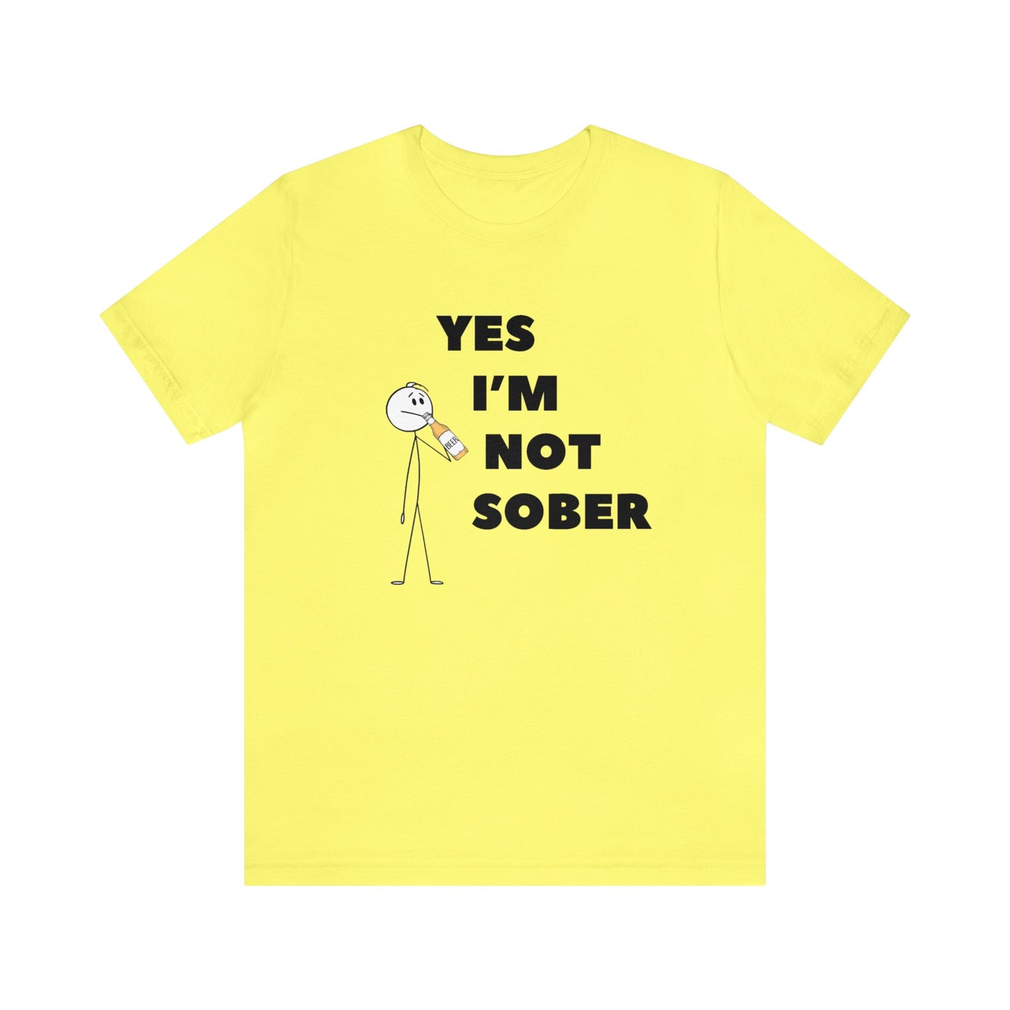 Yes I'm Not Sober Unisex Jersey Short Sleeve Tee