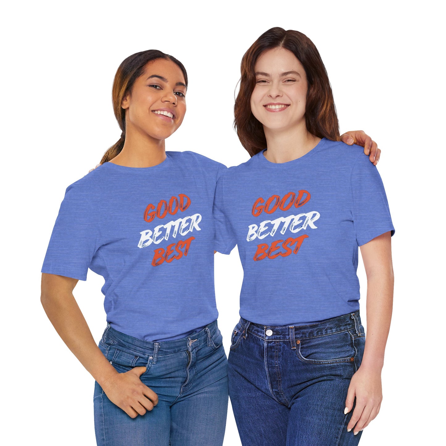 Good, Better, Best Unisex Jersey Short Sleeve Tee