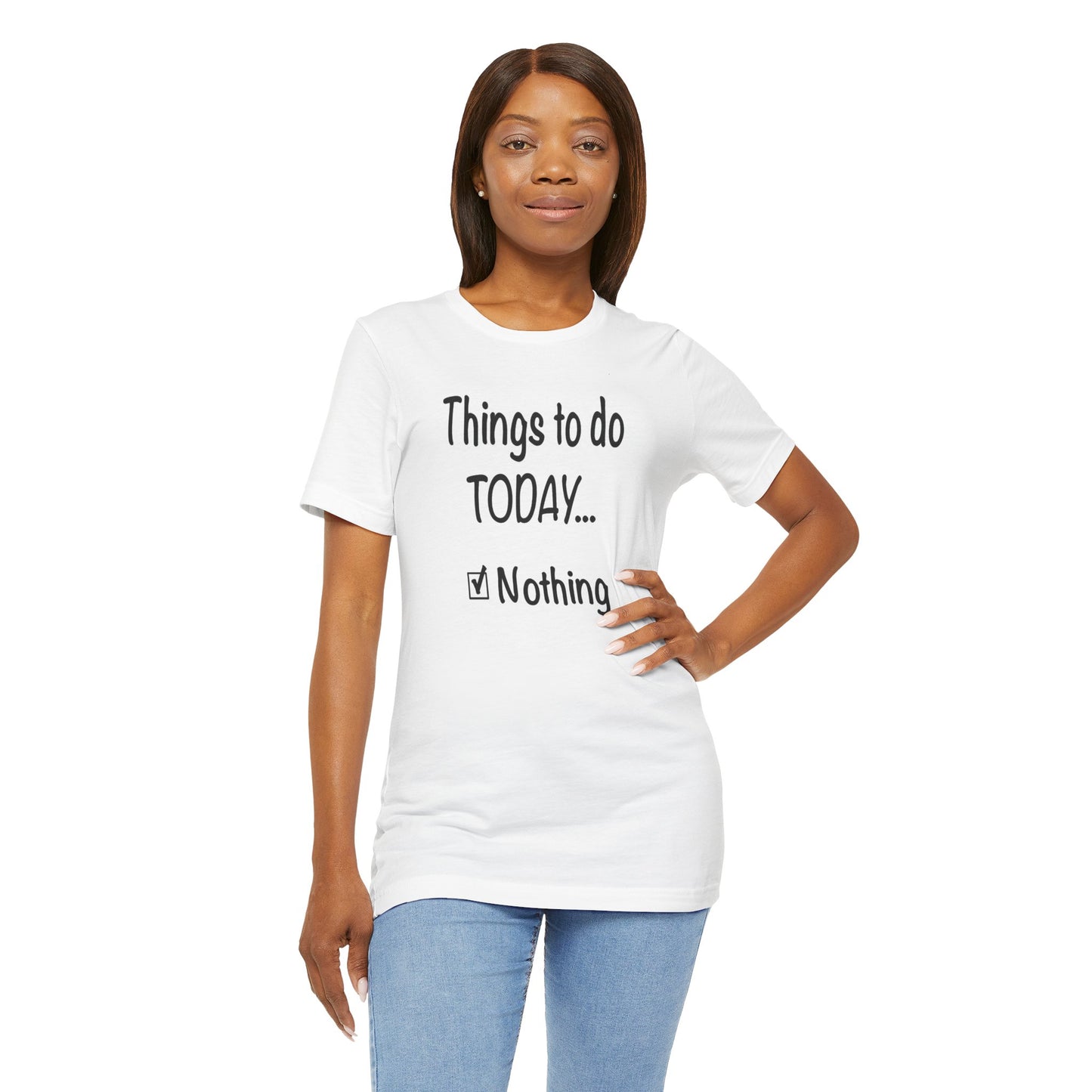 Things To Do Today Nothing Unisex Jersey Short Sleeve Tee