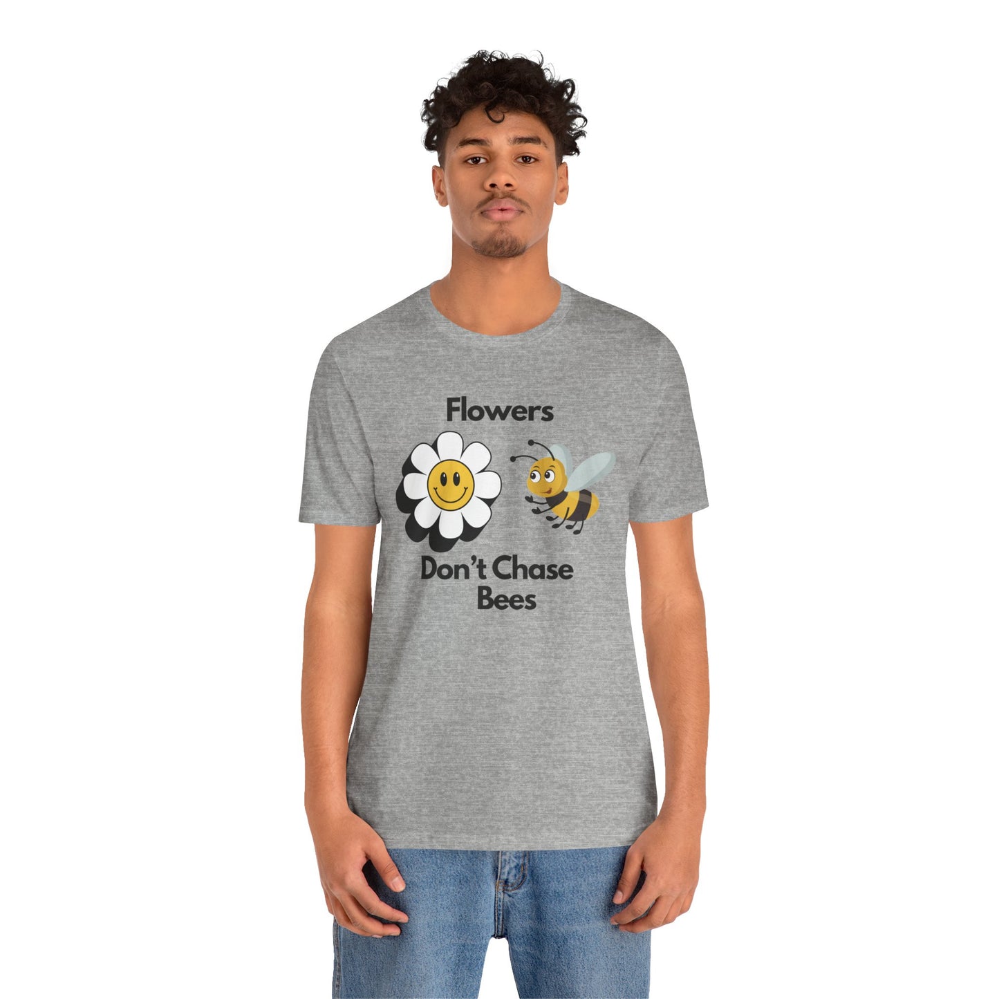 Flowers Don't Chase Bees Unisex Jersey Short Sleeve Tee