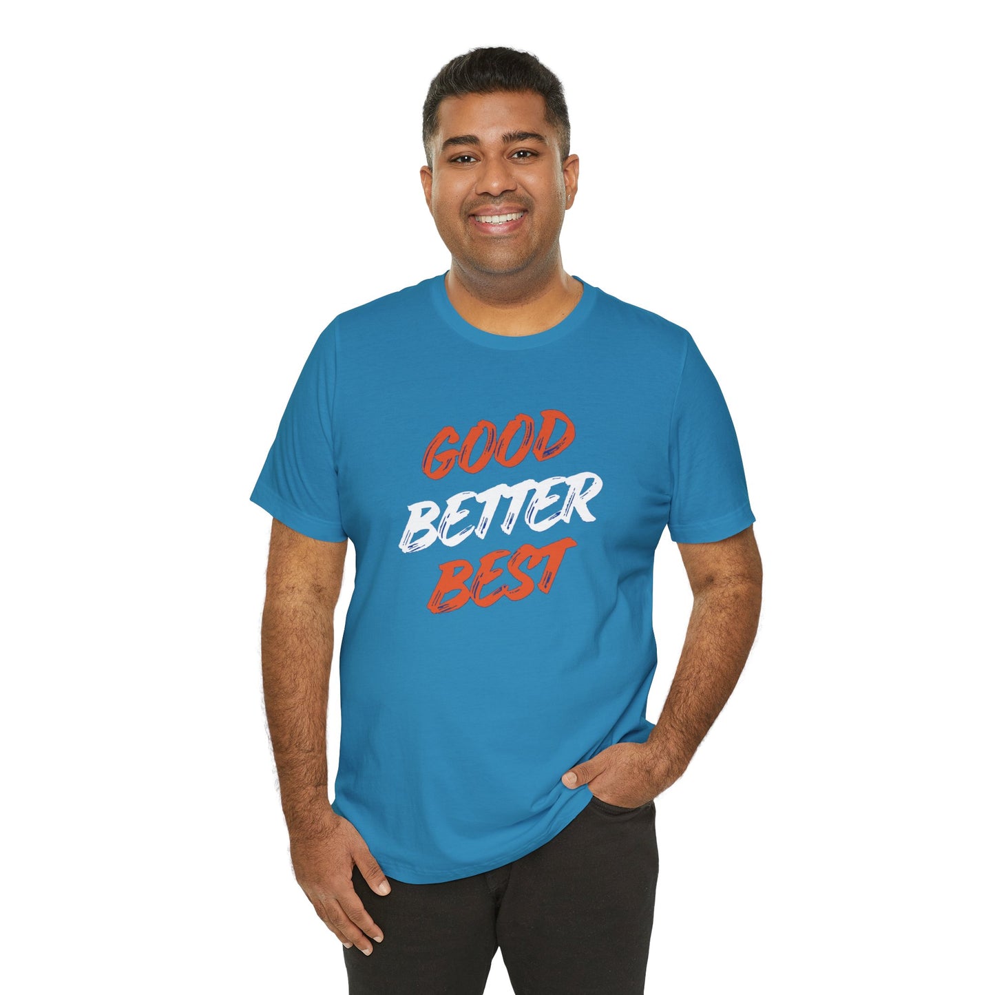 Good, Better, Best Unisex Jersey Short Sleeve Tee