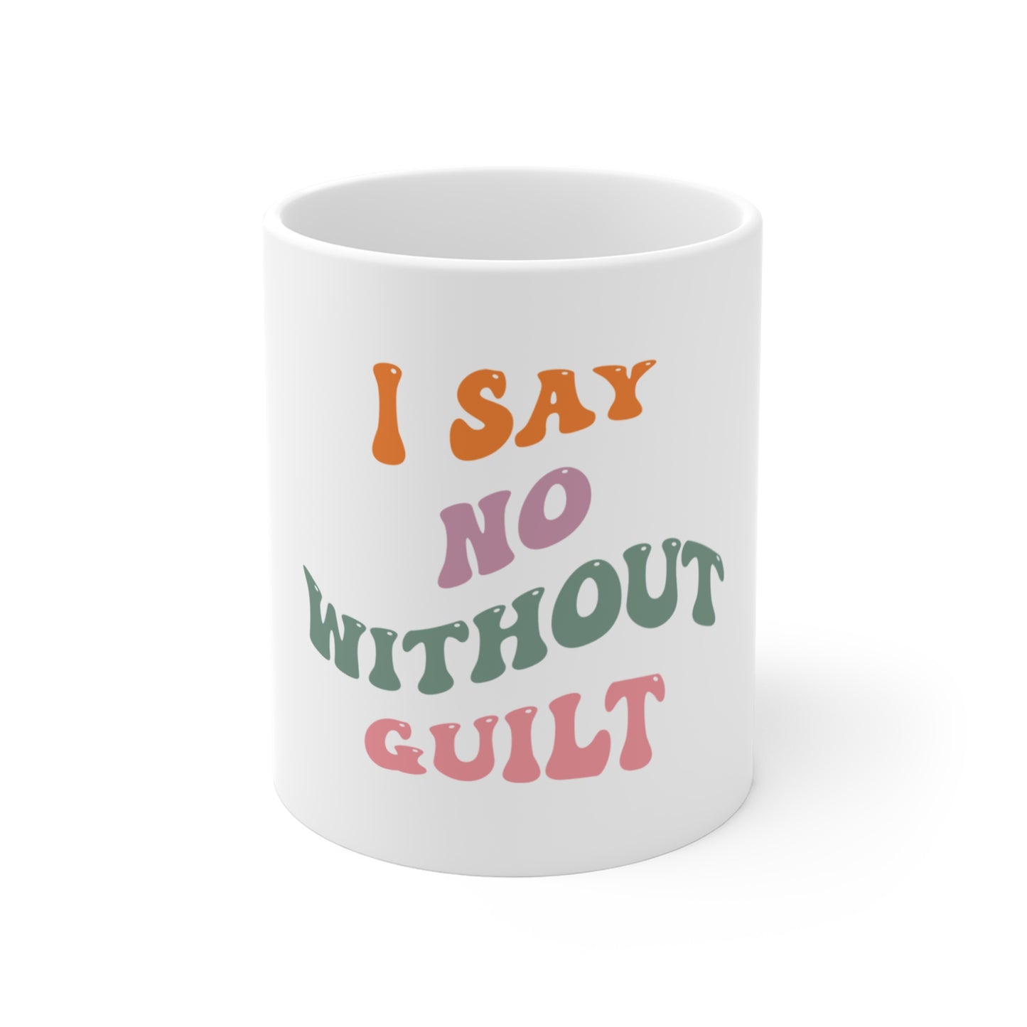 I Say No Without Guilt Mug 11oz