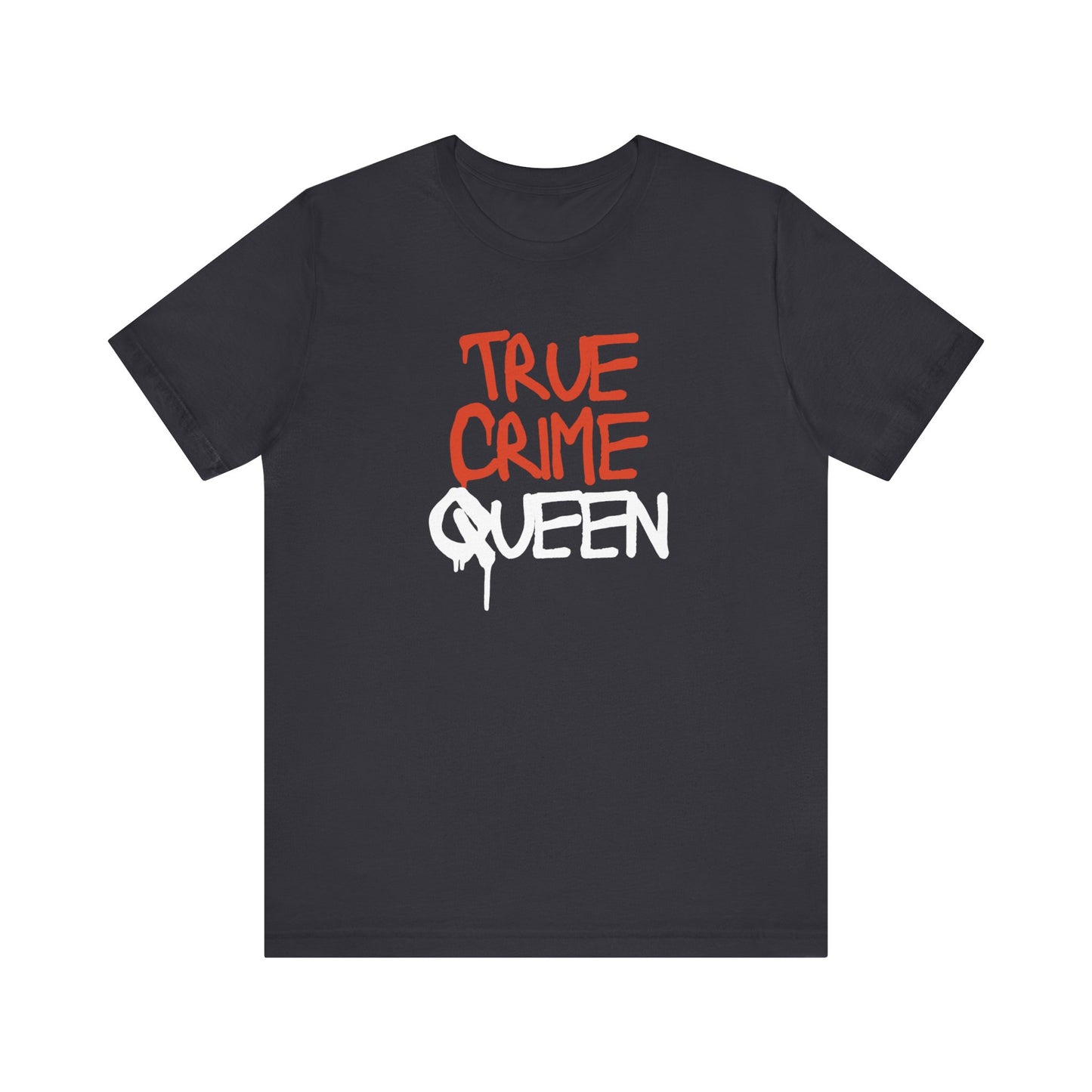 True Crime Queen Unisex Jersey Short Sleeve Tee