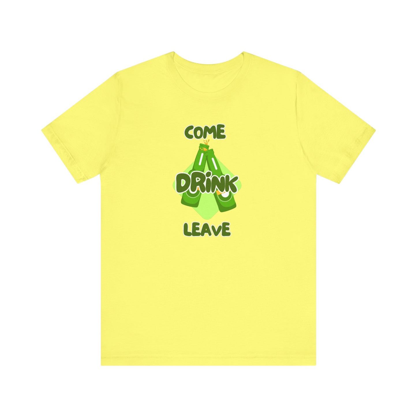 Come Drink Leave Unisex Jersey Short Sleeve Tee