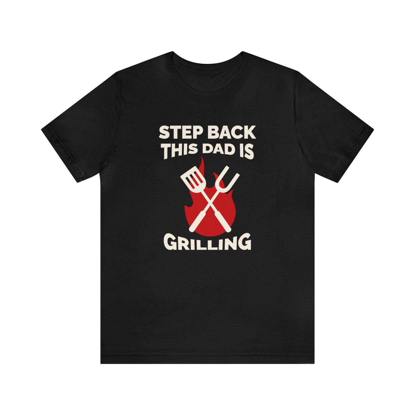 Step Back this Dads Grilling Unisex Jersey Short Sleeve Tee