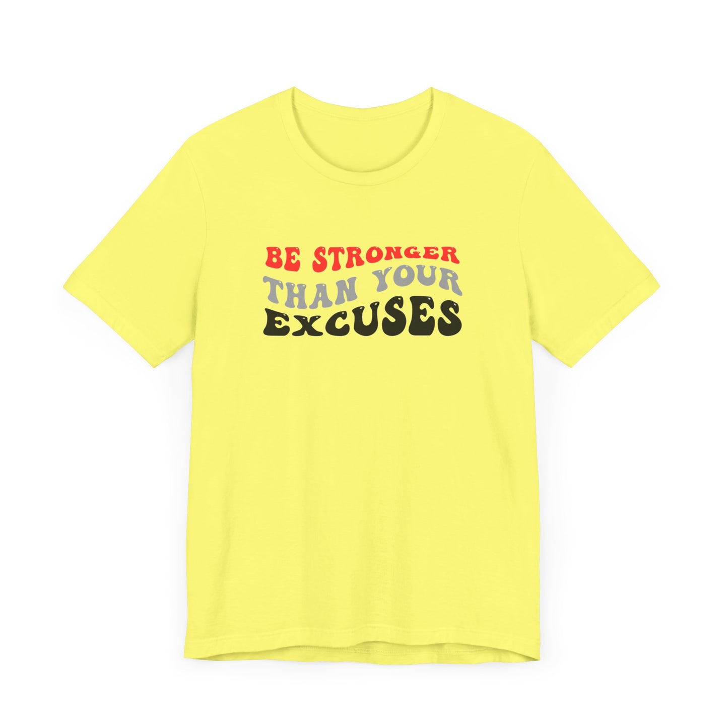 Be Stronger Than Your Excuses Unisex Jersey Short Sleeve Tee