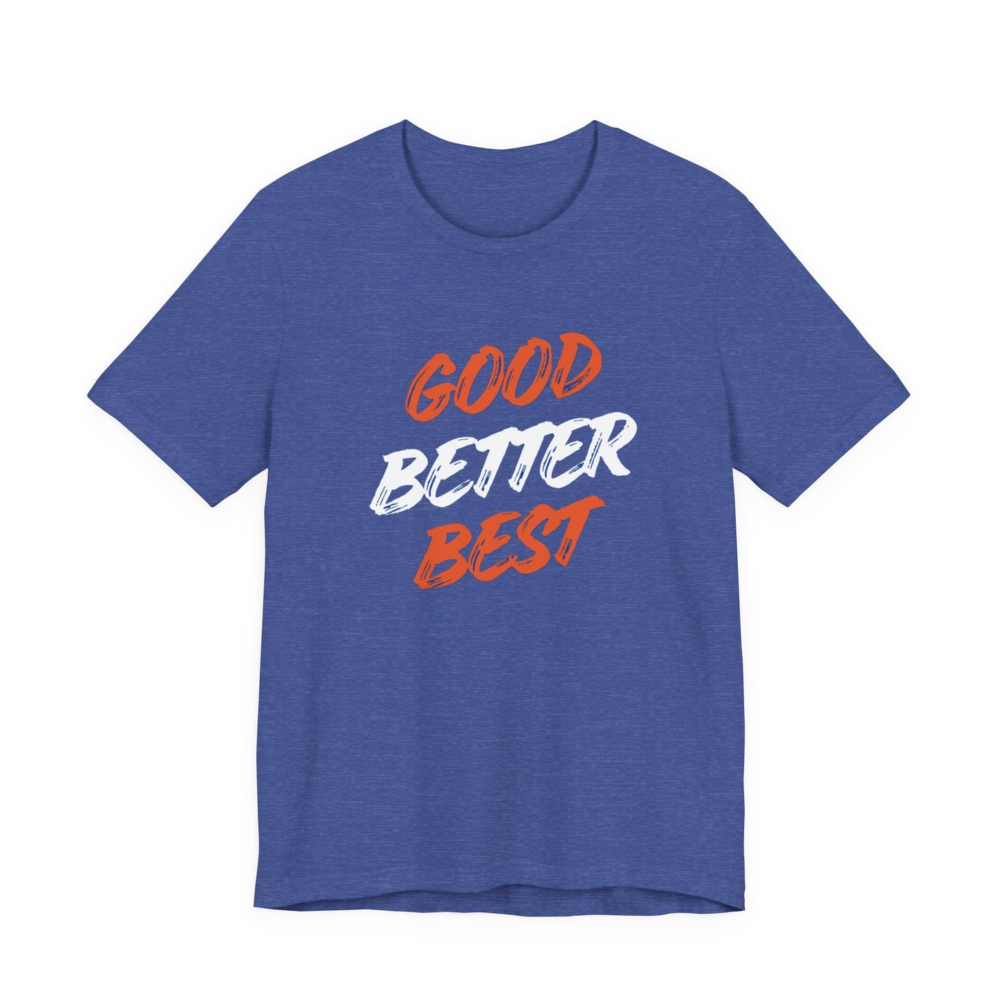 Good, Better, Best Unisex Jersey Short Sleeve Tee