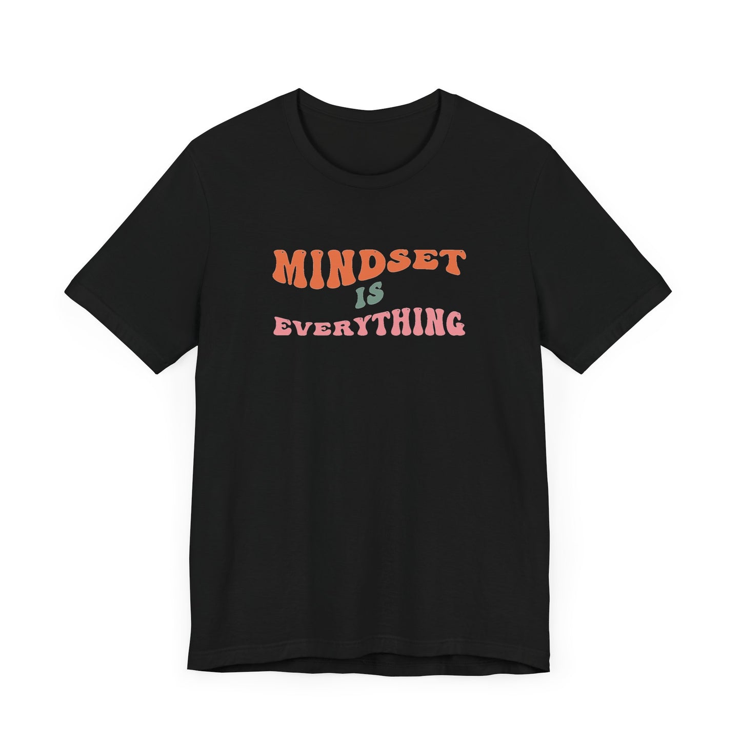 Mindset Is Everything Unisex Jersey Short Sleeve Tee