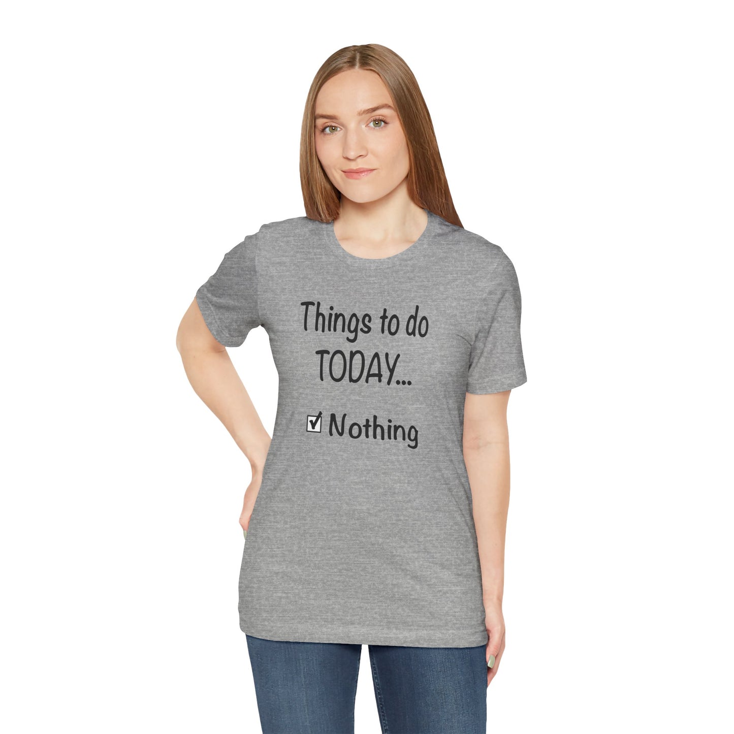 Things To Do Today Nothing Unisex Jersey Short Sleeve Tee