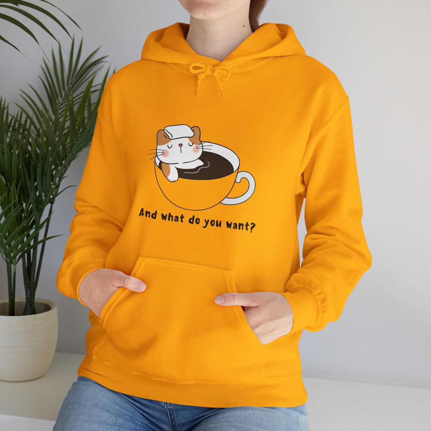 And What do You Want Unisex Heavy Blend™ Hooded Sweatshirt