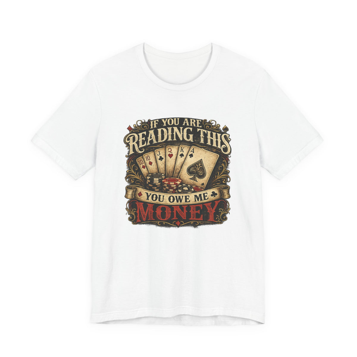 Poker/ If you Are Reading This You Owe Me Money Unisex Jersey Short Sleeve Tee