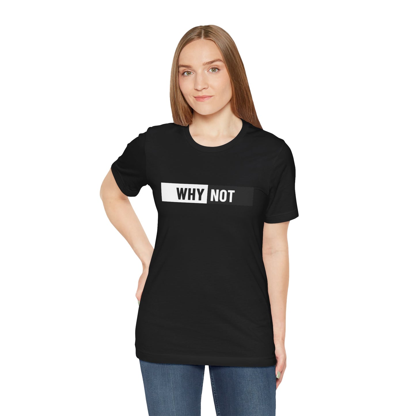 Why Not Unisex Jersey Short Sleeve Tee