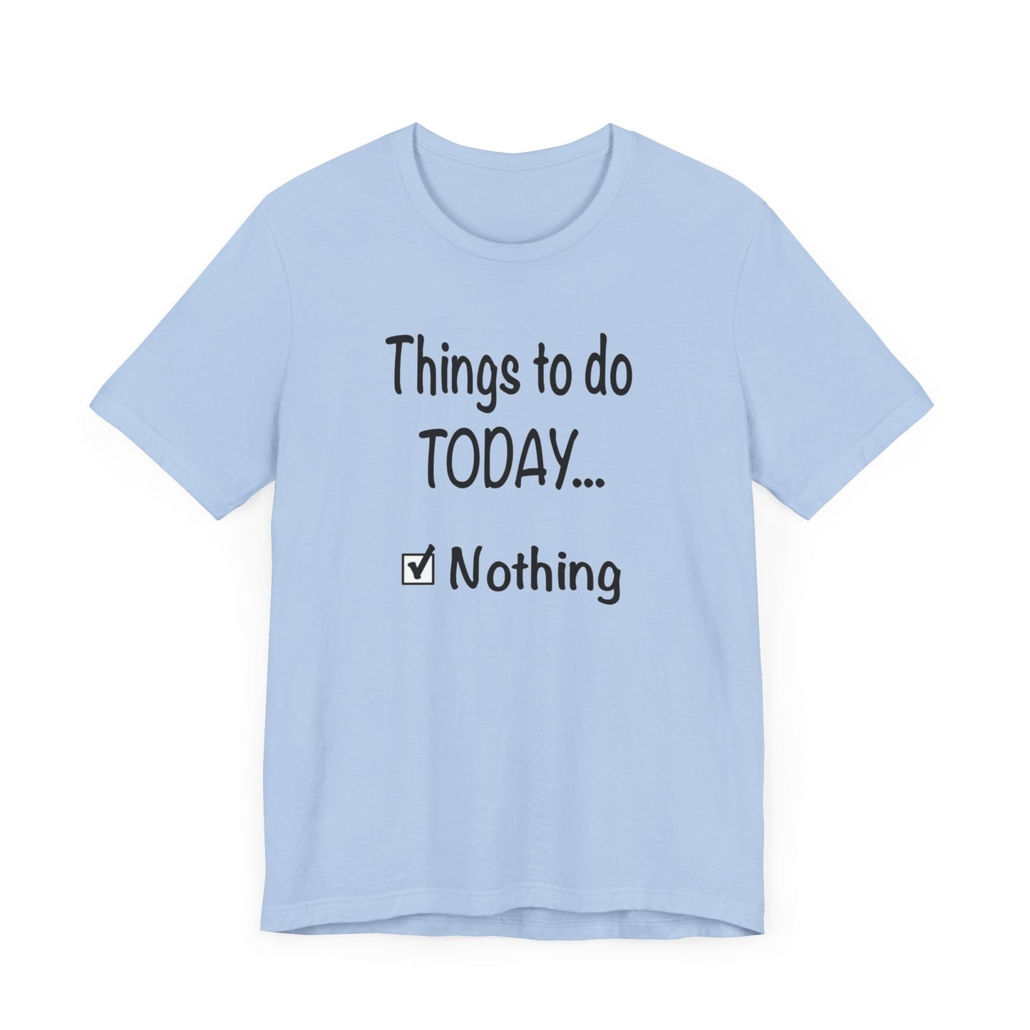 Things To Do Today Nothing Unisex Jersey Short Sleeve Tee