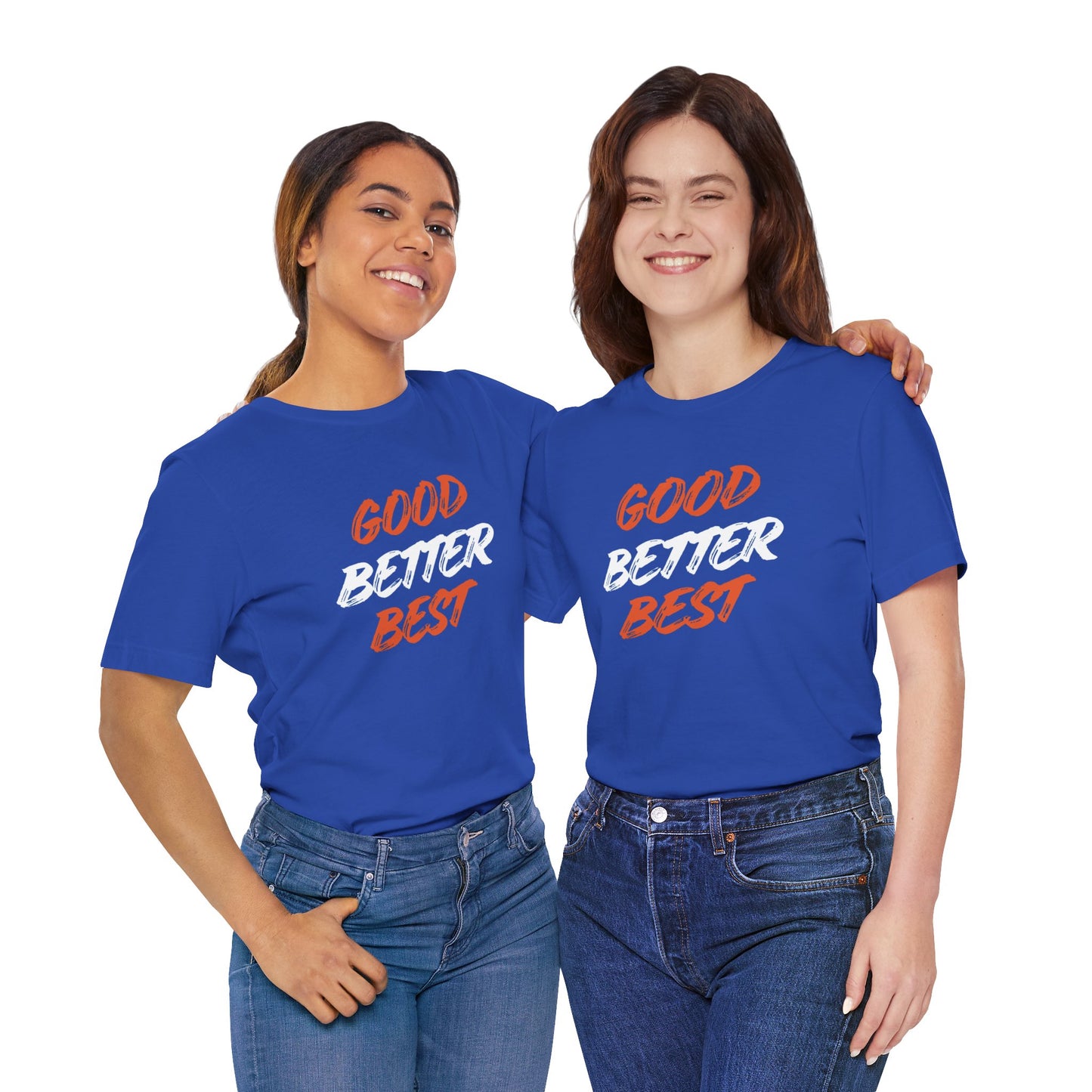 Good, Better, Best Unisex Jersey Short Sleeve Tee