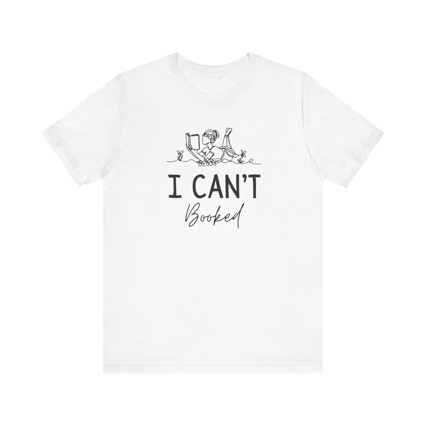 Books/ I Can't I'm Booked Unisex Jersey Short Sleeve Tee