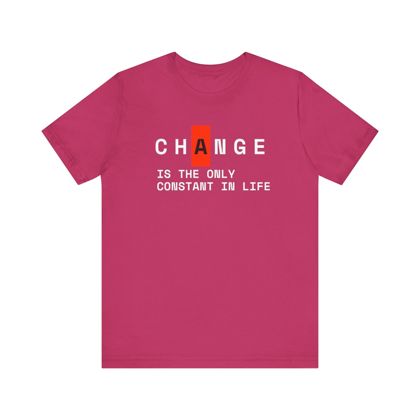 Change Is The Only Constant Thing In Life Unisex Jersey Short Sleeve Tee