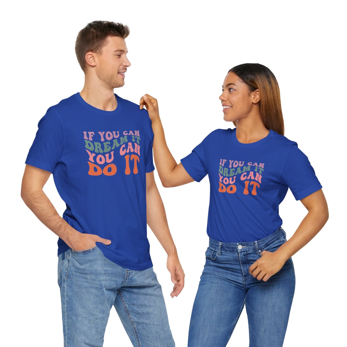 If You Dream It You Can Do It Unisex Jersey Short Sleeve Tee