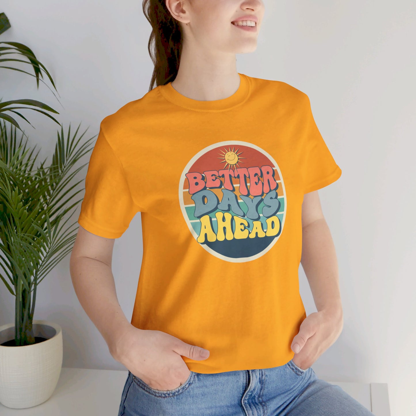 Better Days Ahead Unisex Jersey Short Sleeve Tee