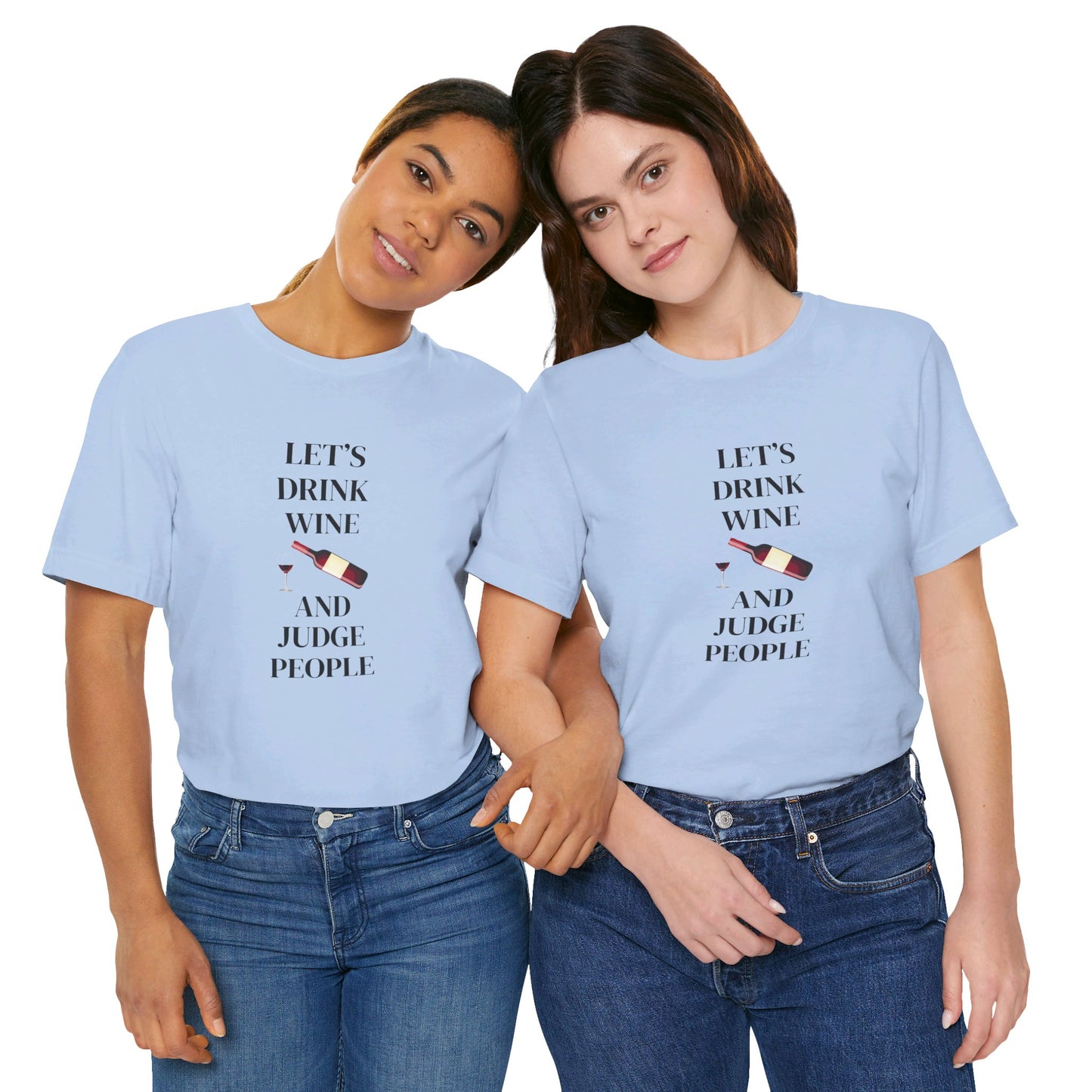 Let's Drink Wine and Judge People Unisex Jersey Short Sleeve Tee