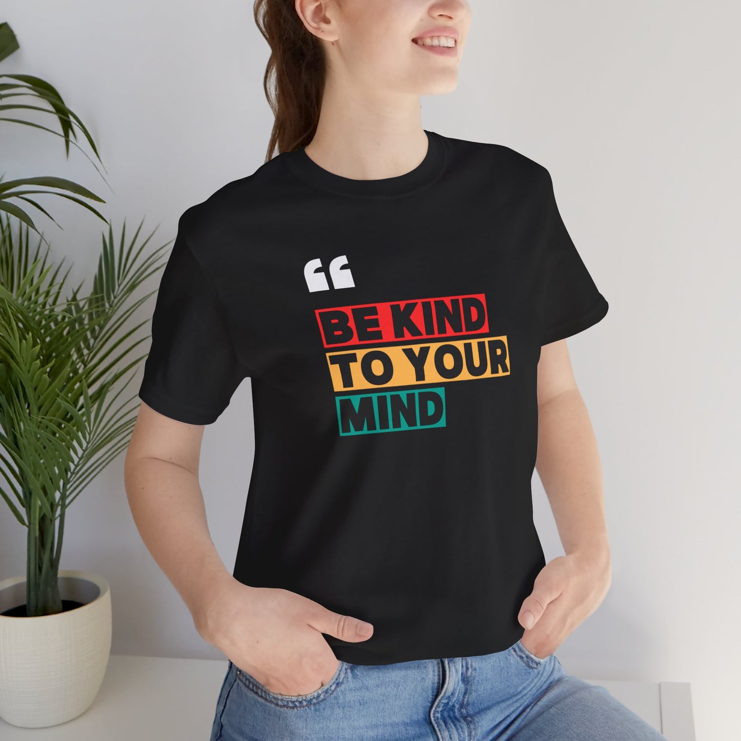 Be Kind To Your Mind Unisex Jersey Short Sleeve Tee