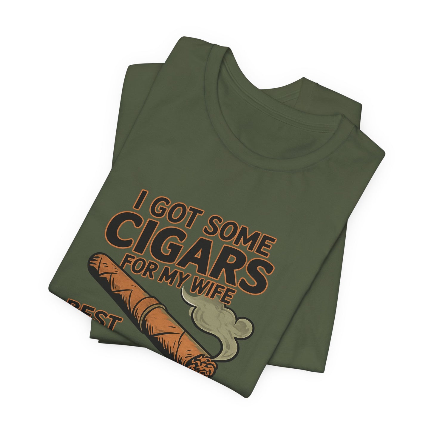 Cigar/ I Got Some Cigars for My Wife Best Trade Ever/Unisex Jersey Short Sleeve Tee