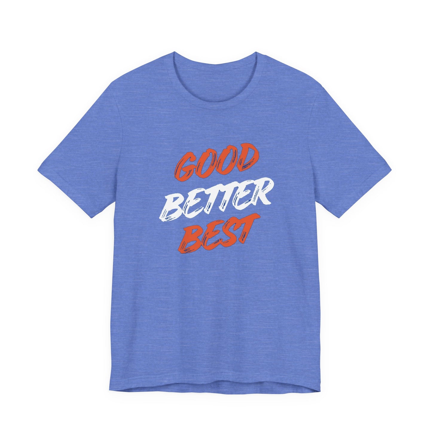 Good, Better, Best Unisex Jersey Short Sleeve Tee