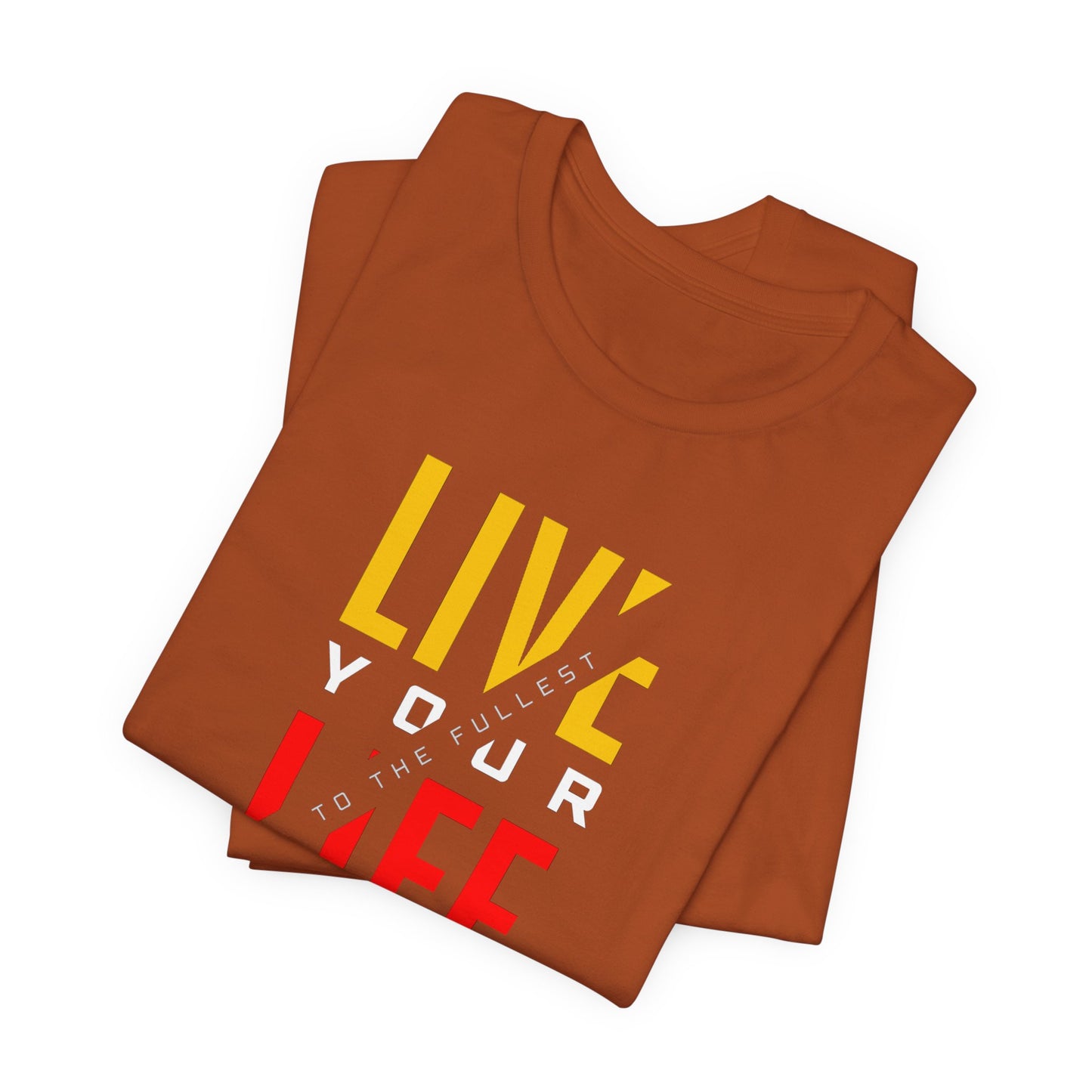 Live Your Life Unisex Jersey Short Sleeve Tee