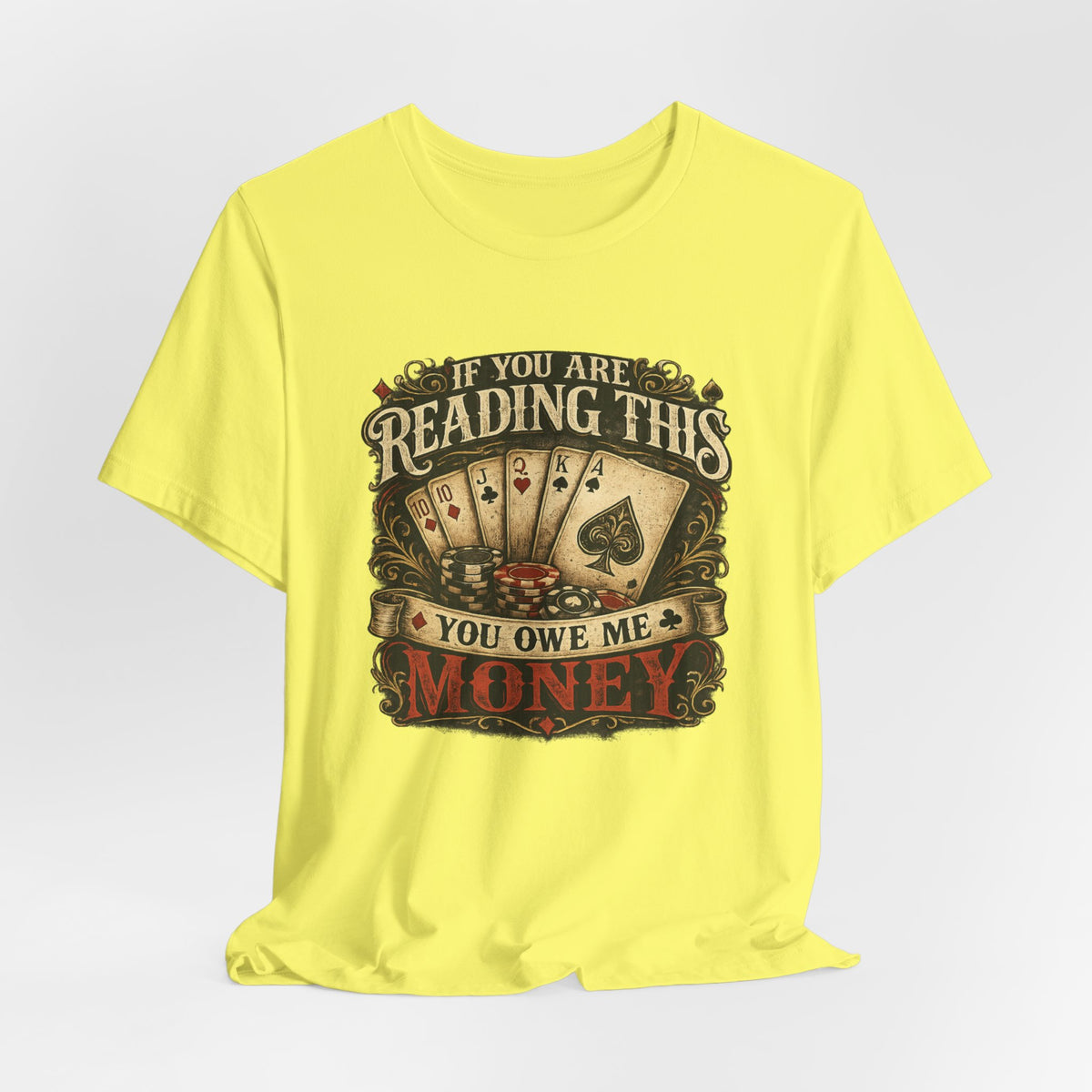 Poker/ If you Are Reading This You Owe Me Money Unisex Jersey Short Sleeve Tee