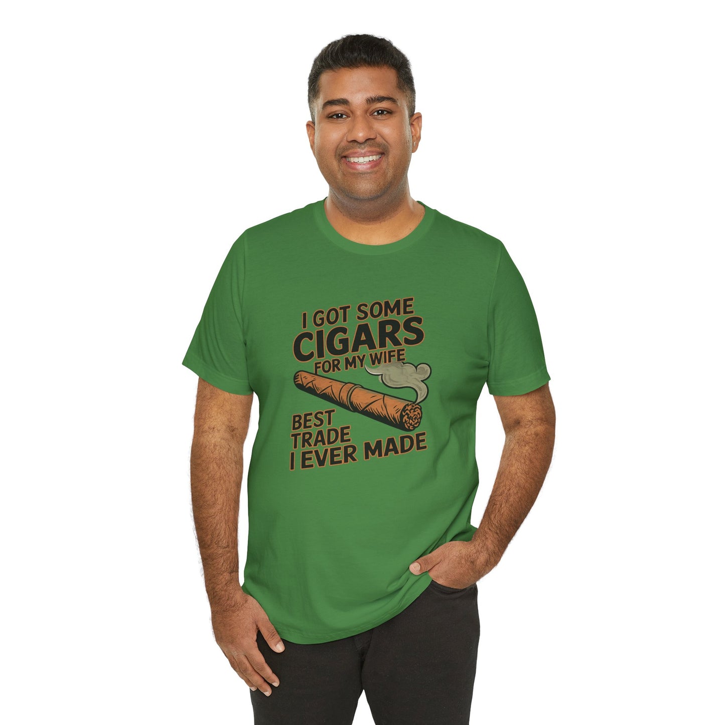 Cigar/ I Got Some Cigars for My Wife Best Trade Ever/Unisex Jersey Short Sleeve Tee