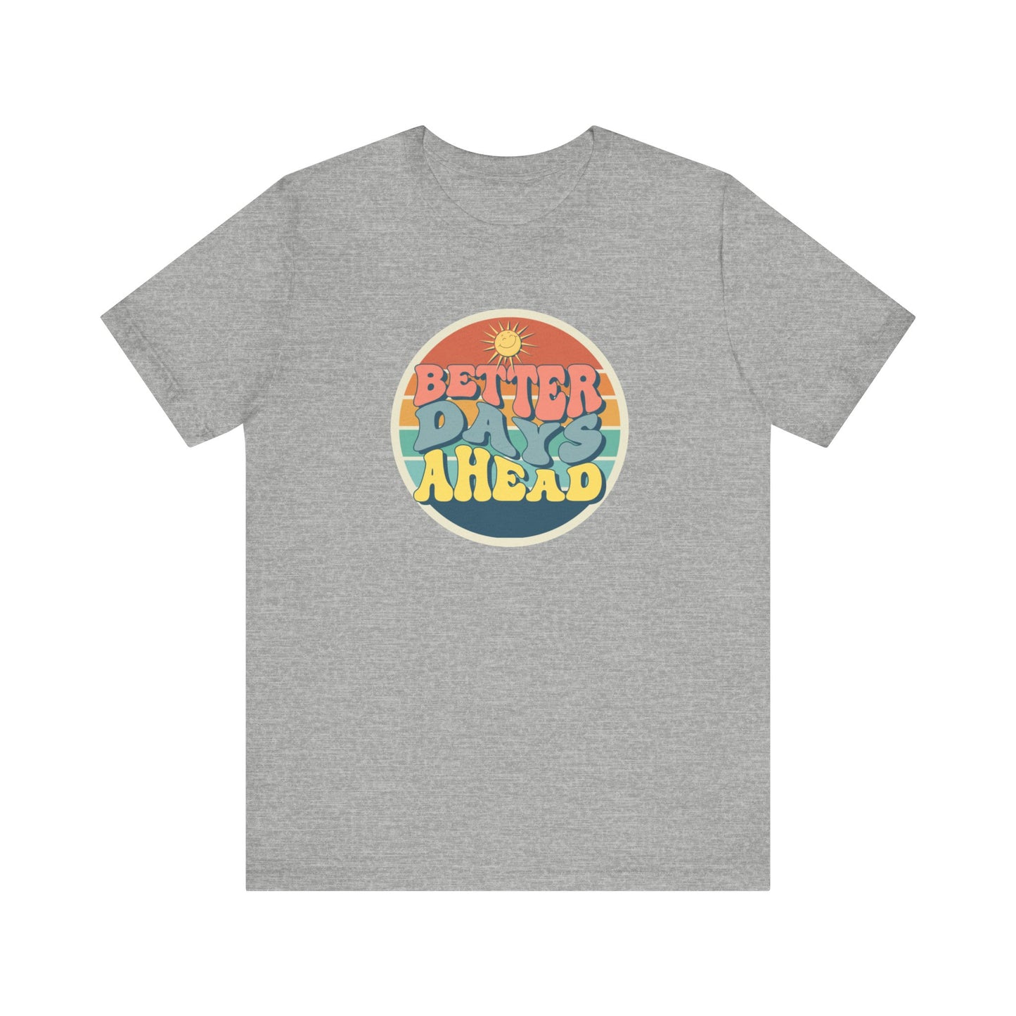 Better Days Ahead Unisex Jersey Short Sleeve Tee