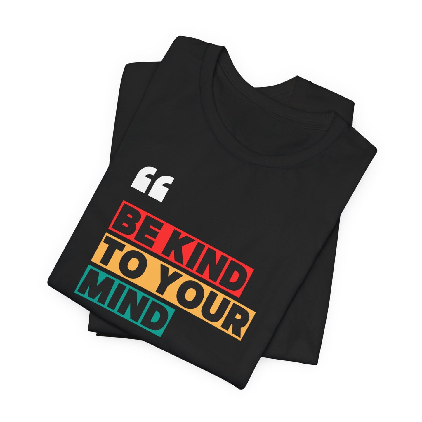 Be Kind To Your Mind Unisex Jersey Short Sleeve Tee