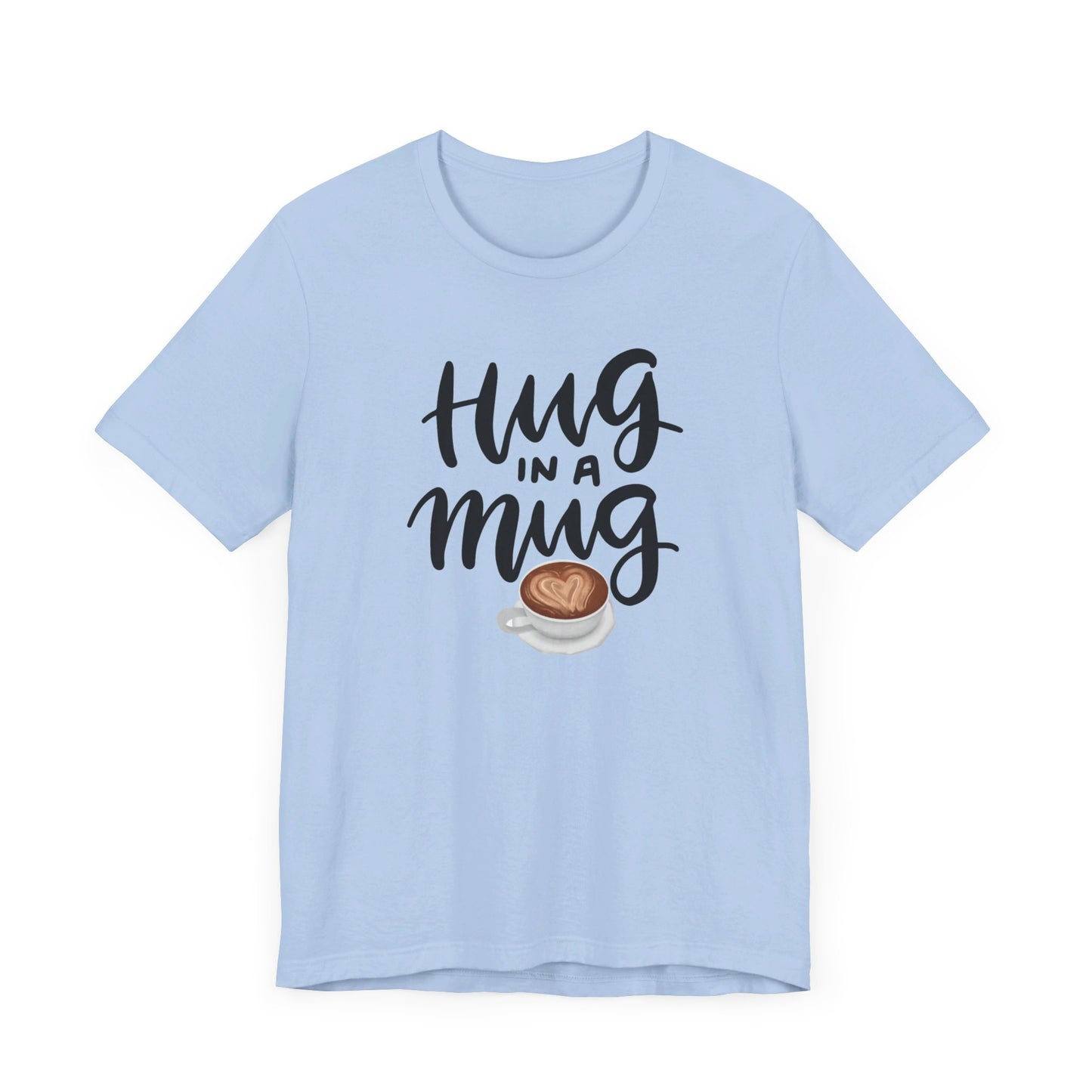 Coffee/ Hug In a Mug Unisex Jersey Short Sleeve Tee