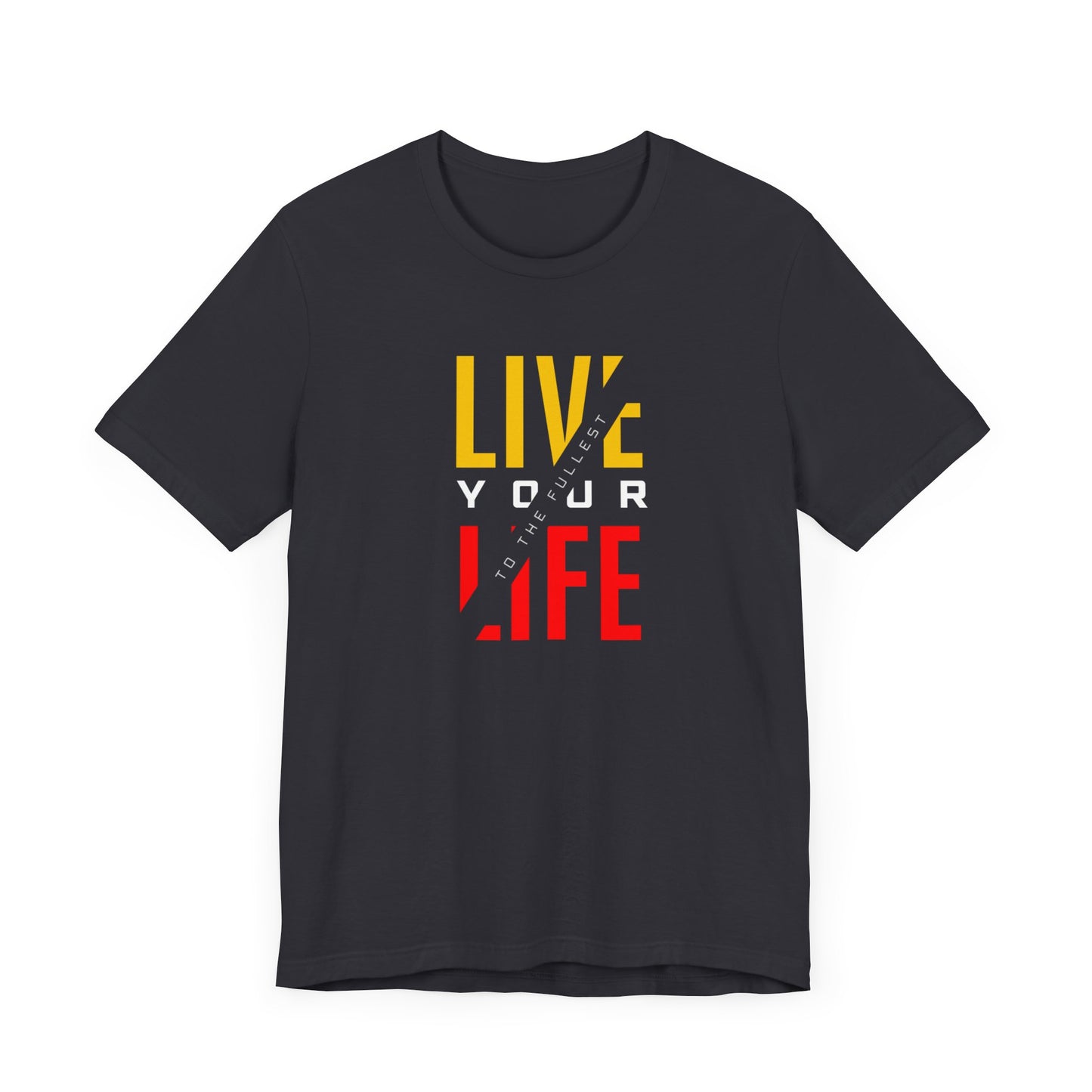 Live Your Life Unisex Jersey Short Sleeve Tee