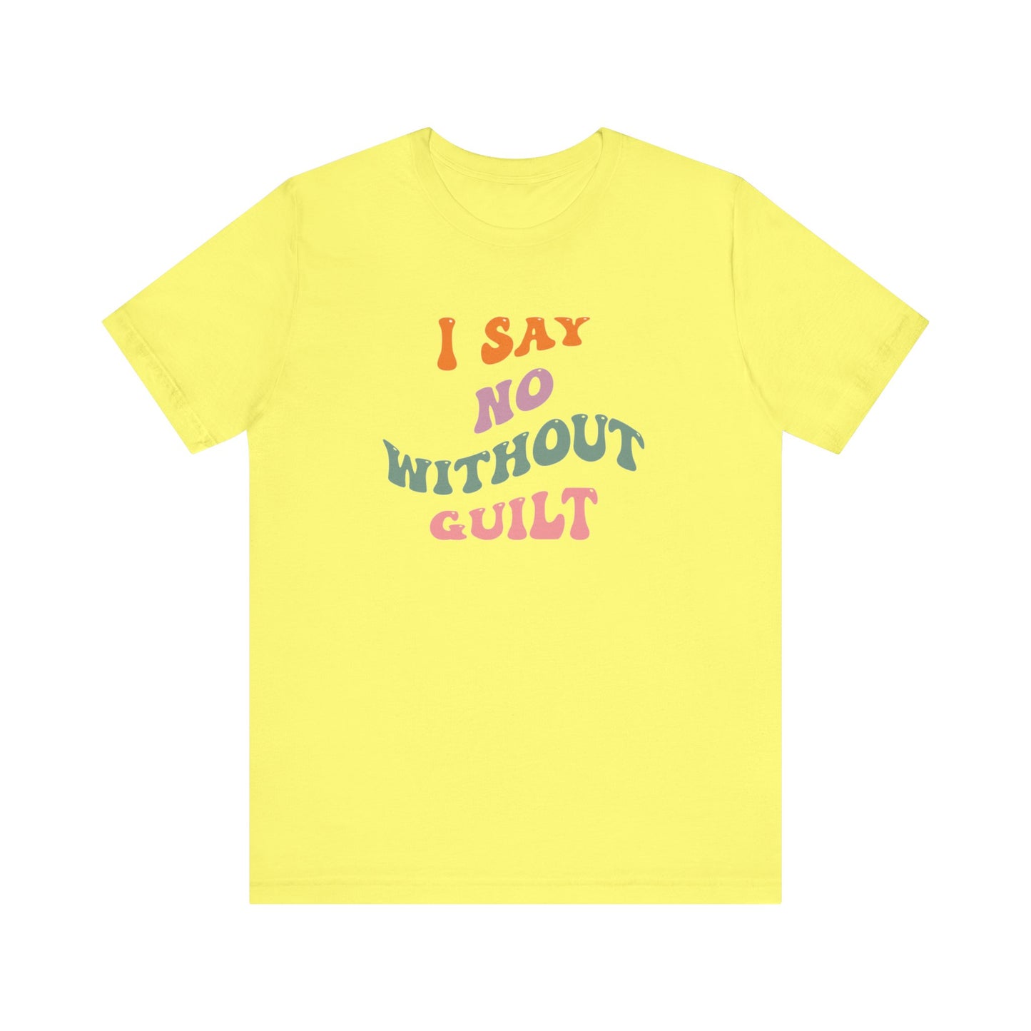 I Say No Without Guilt Unisex Jersey Short Sleeve Tee