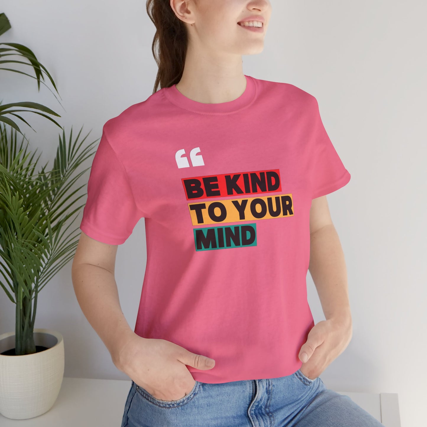 Be Kind To Your Mind Unisex Jersey Short Sleeve Tee