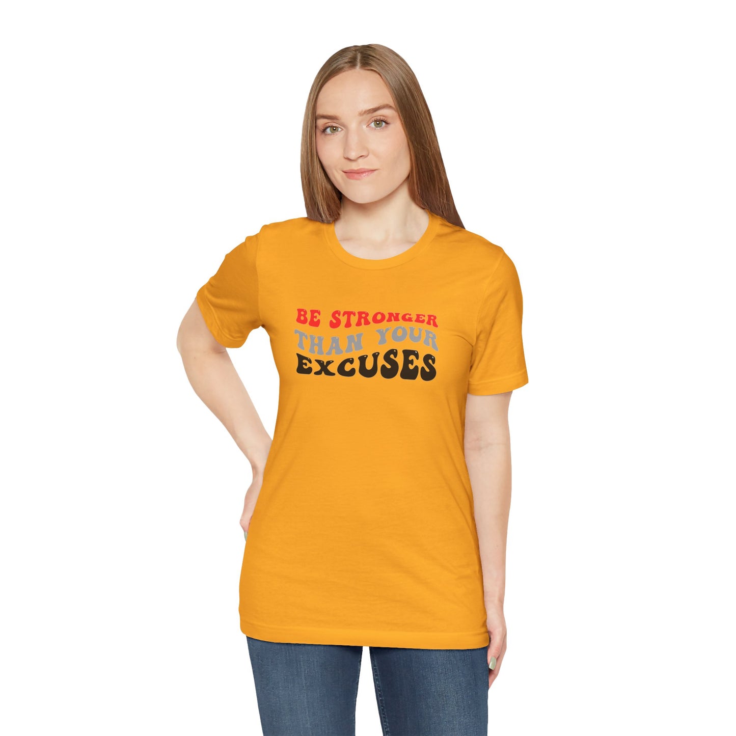 Be Stronger Than Your Excuses Unisex Jersey Short Sleeve Tee