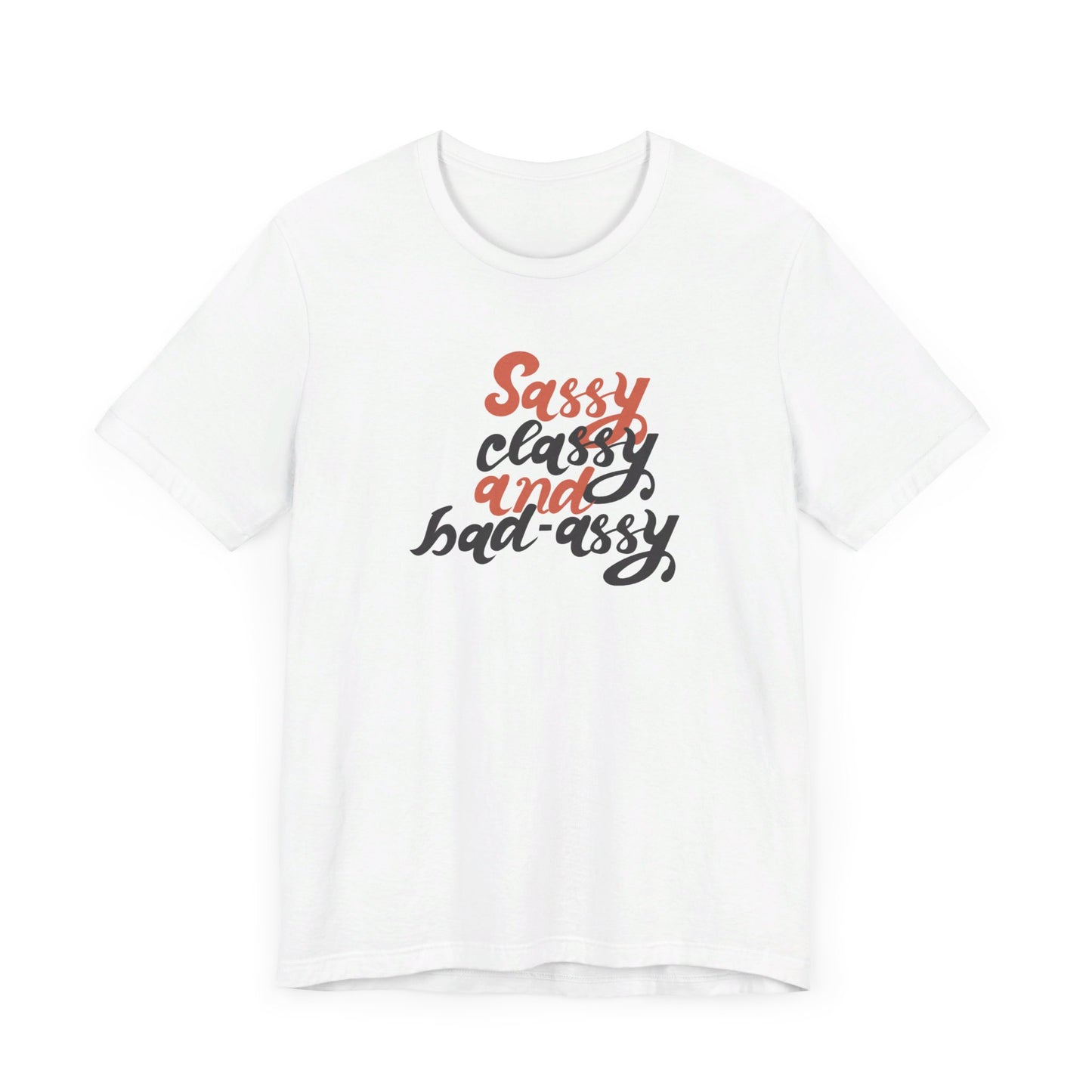 Sassy Classy And Badassy Unisex Jersey Short Sleeve Tee