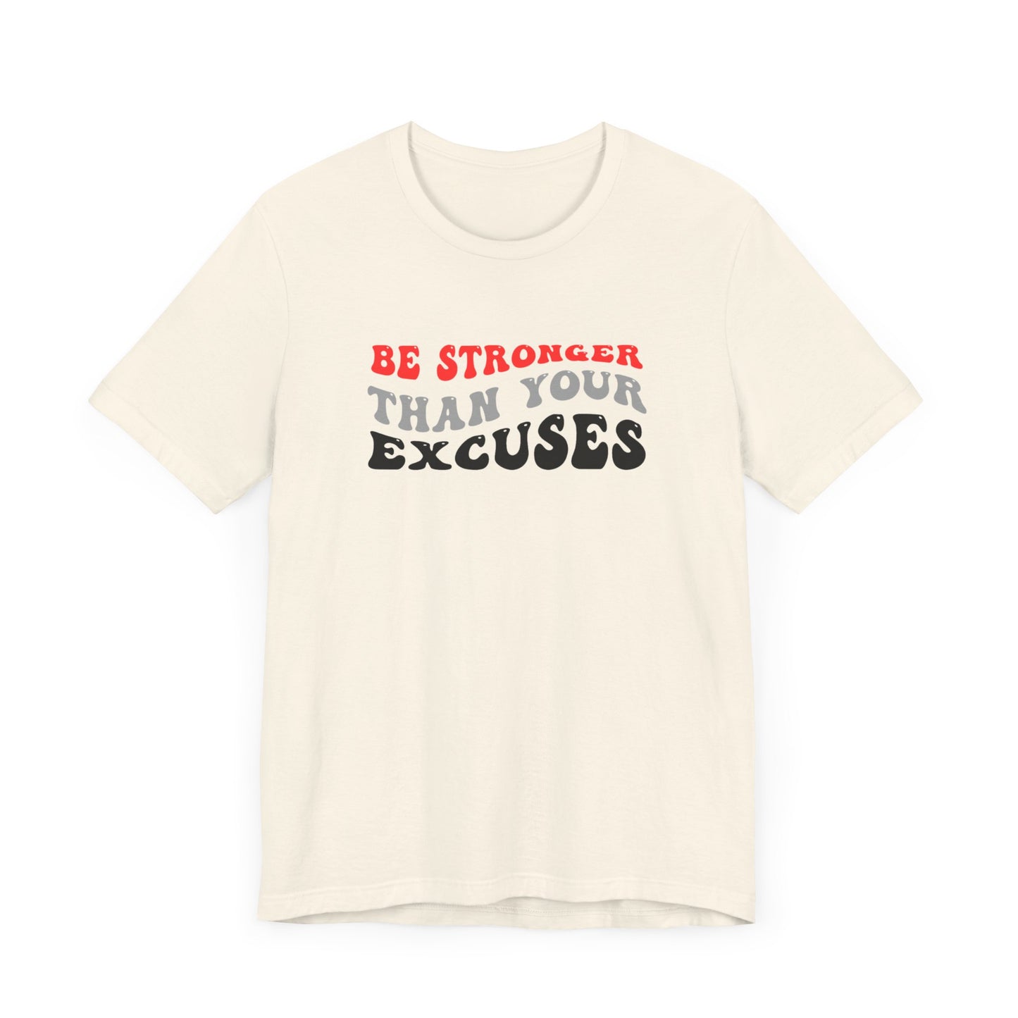 Be Stronger Than Your Excuses Unisex Jersey Short Sleeve Tee