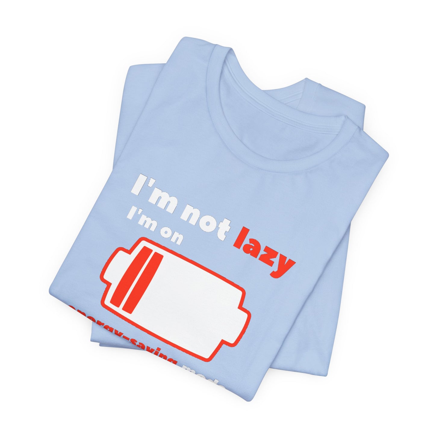 I'm Not Lazy Energy Saving Mode Unisex Softstyle T-Shirt