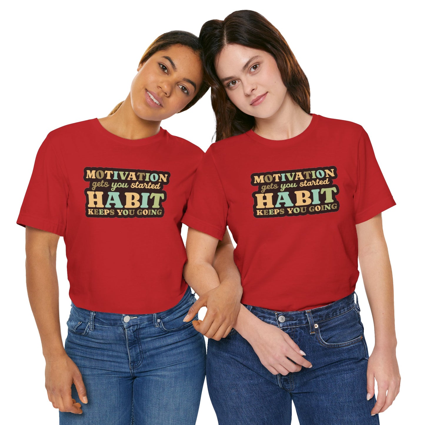 Motivation Gets You Started Habit Keeps You Going Unisex Jersey Short Sleeve Tee