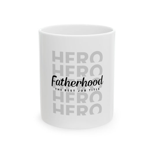 Dad/ Fatherhood Hero Ceramic Mug, (11oz, 15oz)