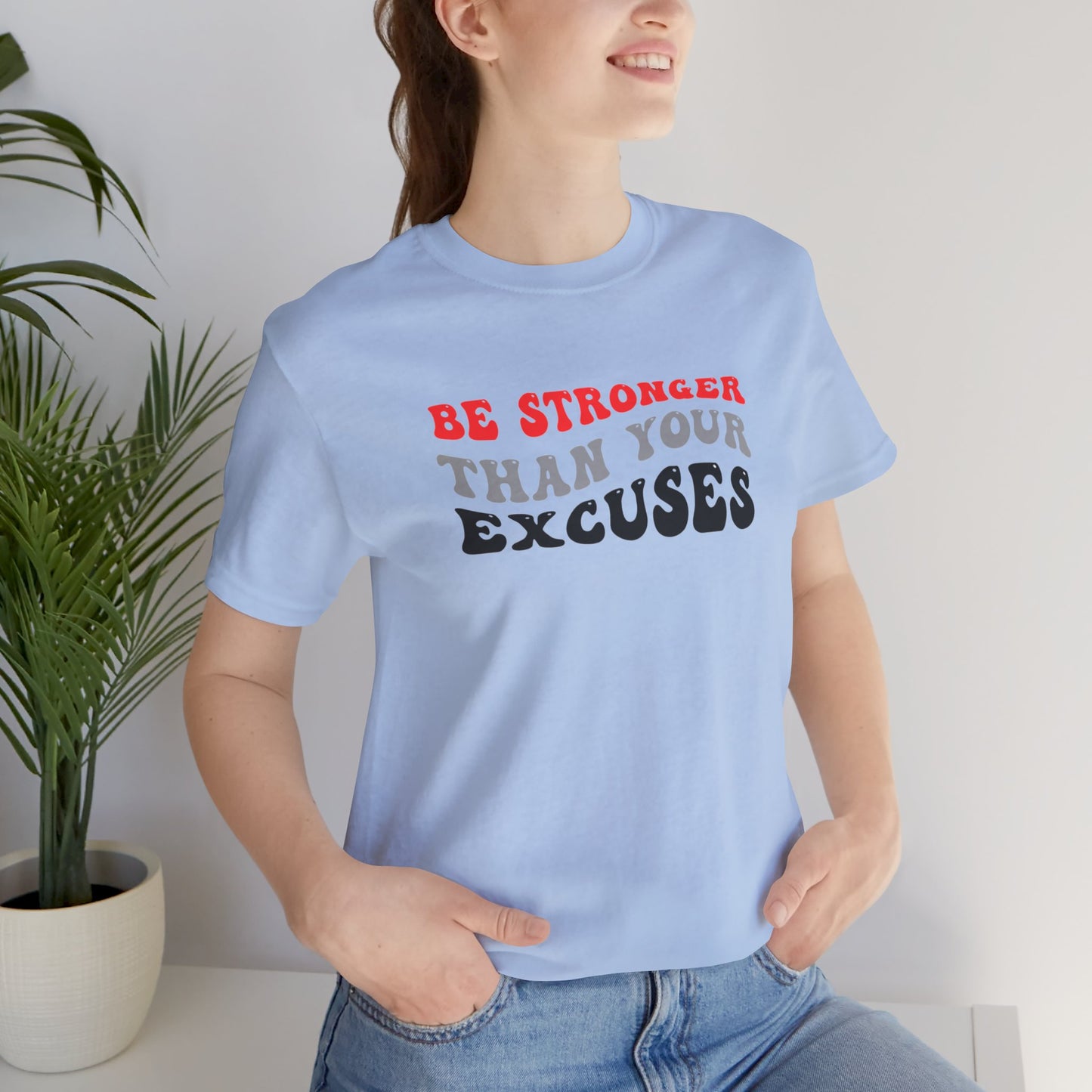 Be Stronger Than Your Excuses Unisex Jersey Short Sleeve Tee