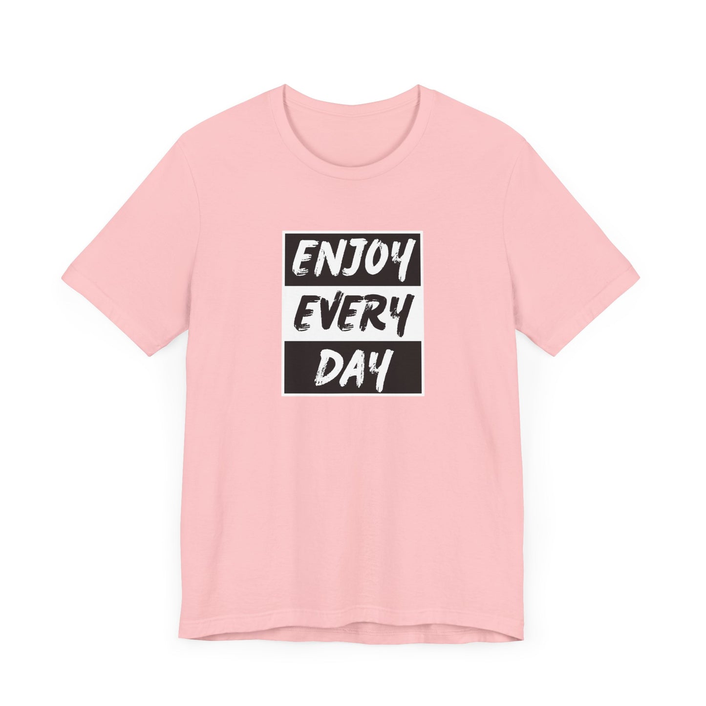 Enjoy Every Day Unisex Jersey Short Sleeve Tee