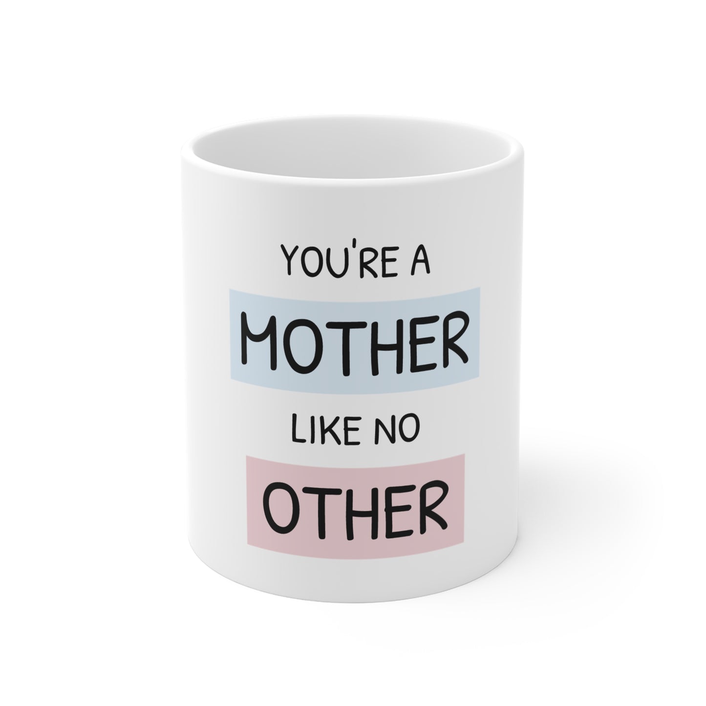 You're A Mother Like No Other Mug 11oz