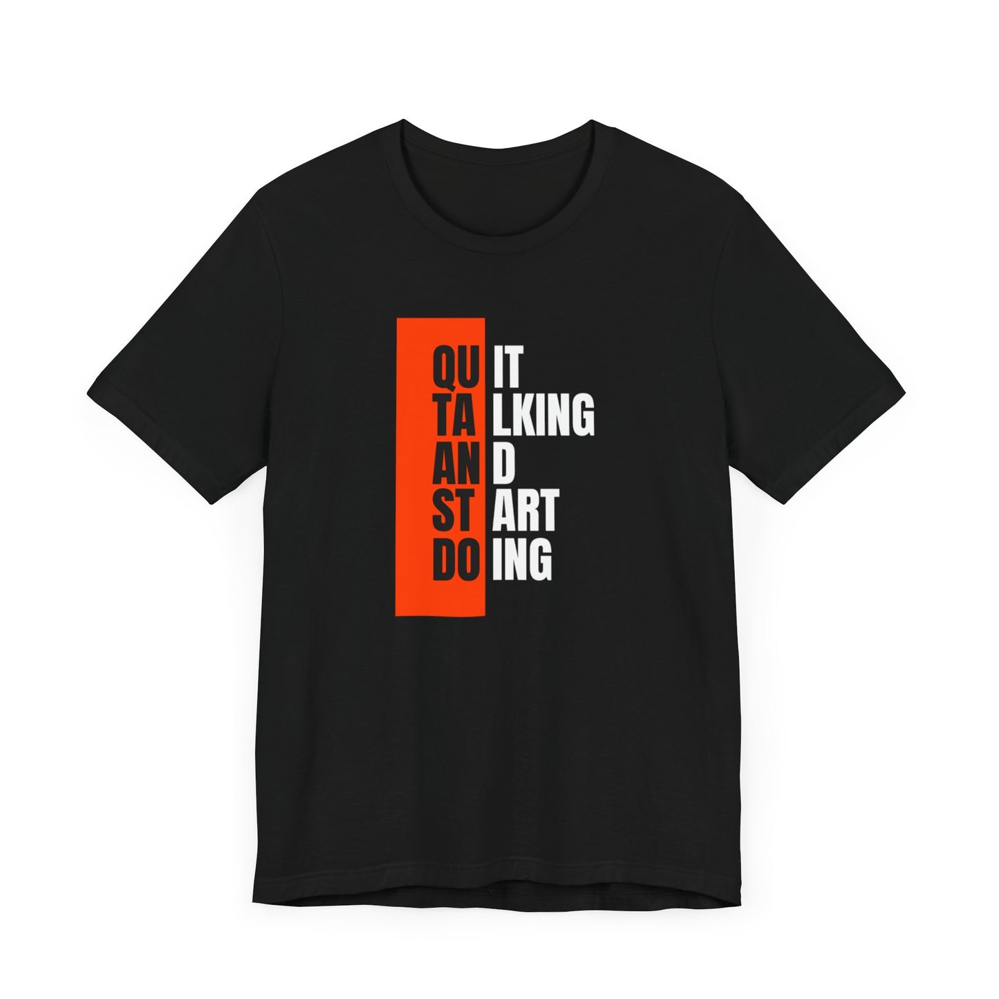 Quit Talking and Start Doing Unisex Jersey Short Sleeve Tee