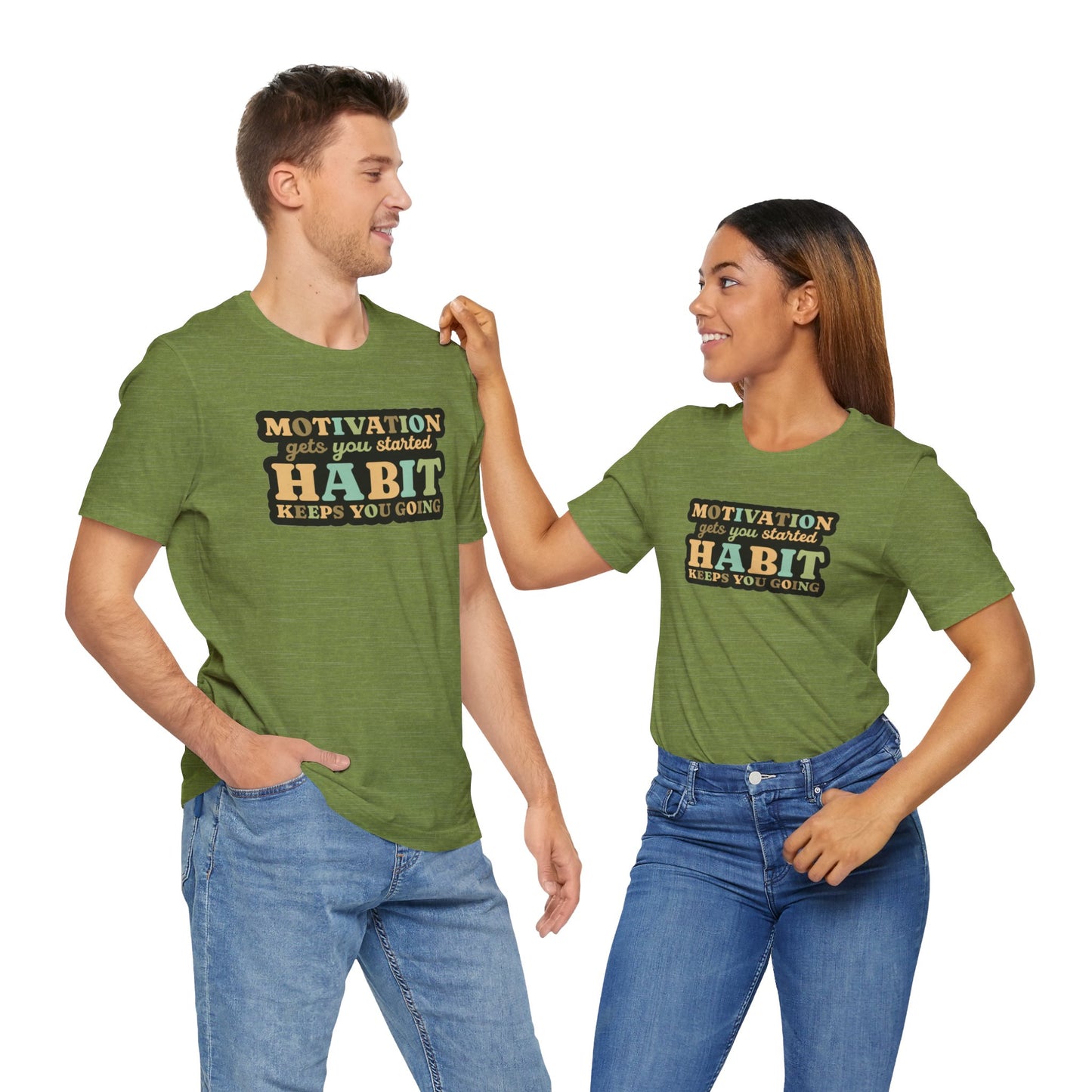 Motivation Gets You Started Habit Keeps You Going Unisex Jersey Short Sleeve Tee