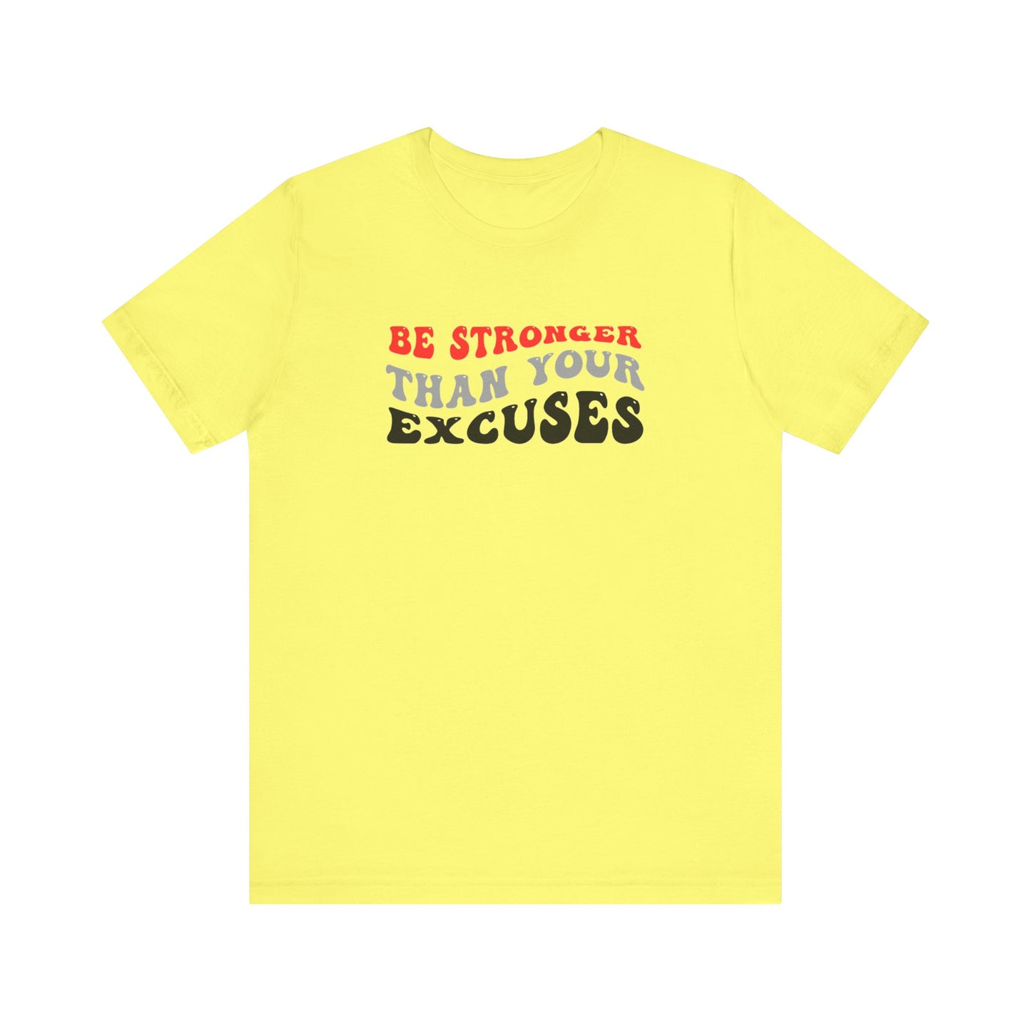 Be Stronger Than Your Excuses Unisex Jersey Short Sleeve Tee