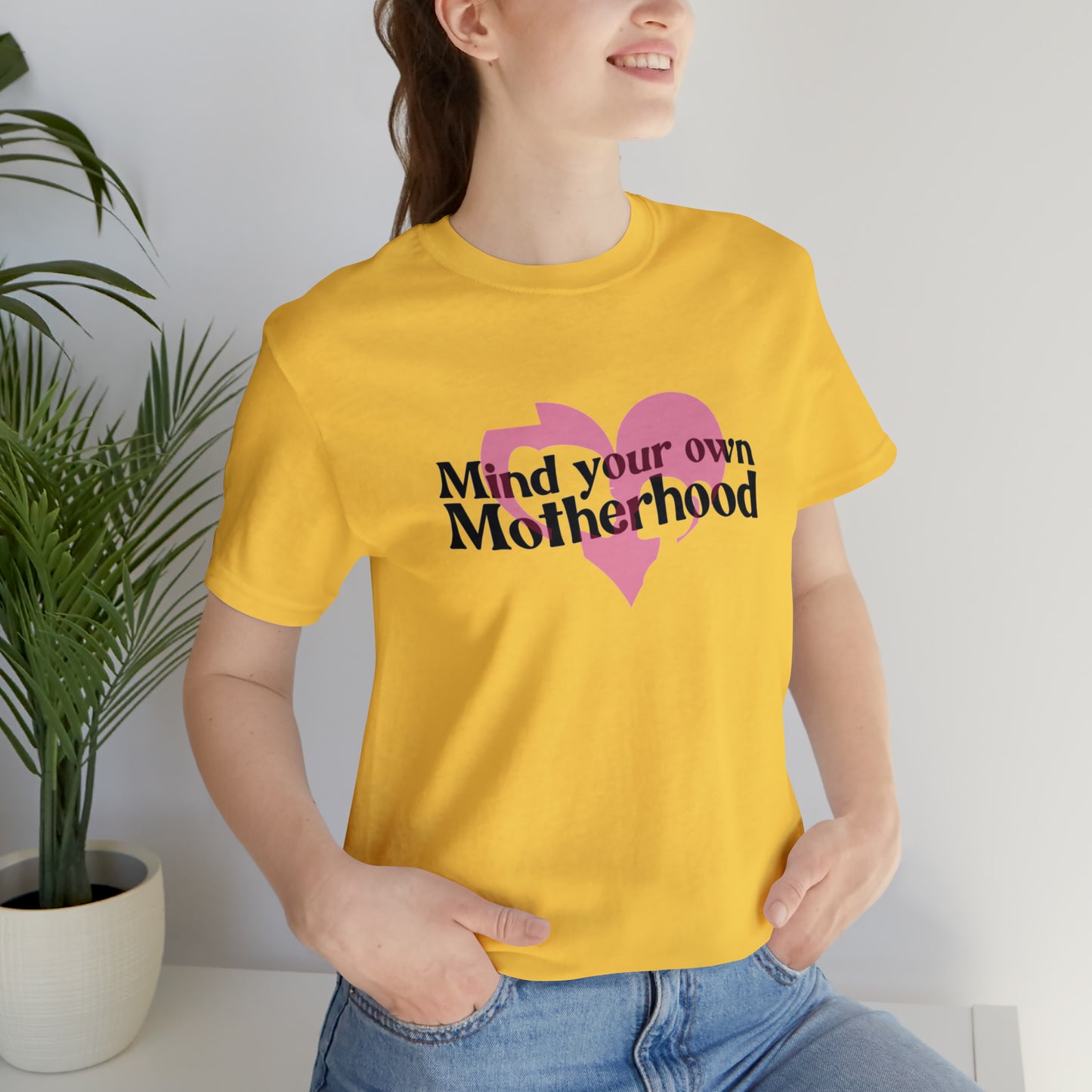 Mind Your Own Motherhood Unisex Jersey Short Sleeve Tee